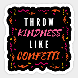 Throw Kindness Like Confetti Sticker